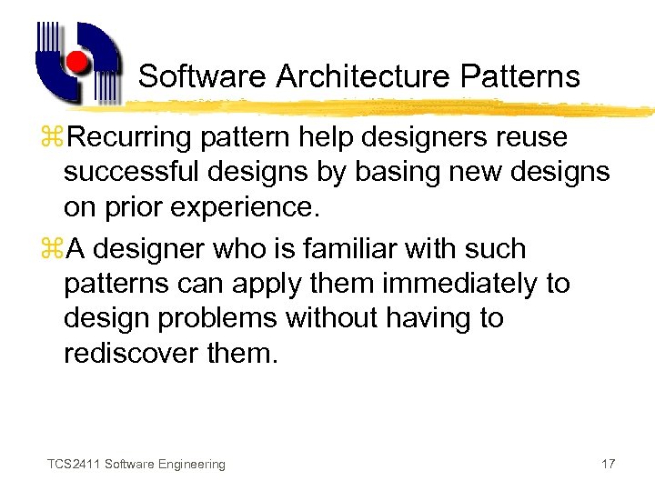 Software Architecture Patterns z. Recurring pattern help designers reuse successful designs by basing new