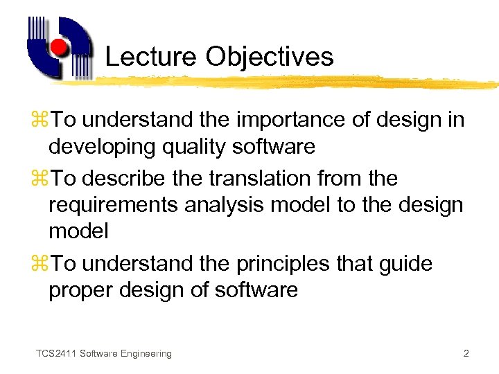 Lecture Objectives z. To understand the importance of design in developing quality software z.