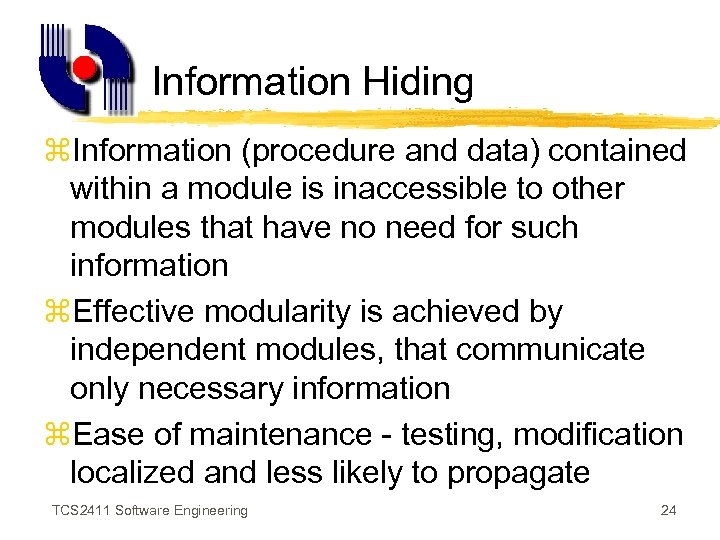 Information Hiding z. Information (procedure and data) contained within a module is inaccessible to