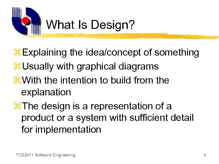 What Is Design? z. Explaining the idea/concept of something z. Usually with graphical diagrams
