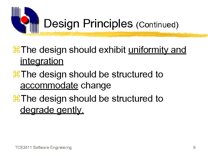 Design Principles (Continued) z. The design should exhibit uniformity and integration z. The design