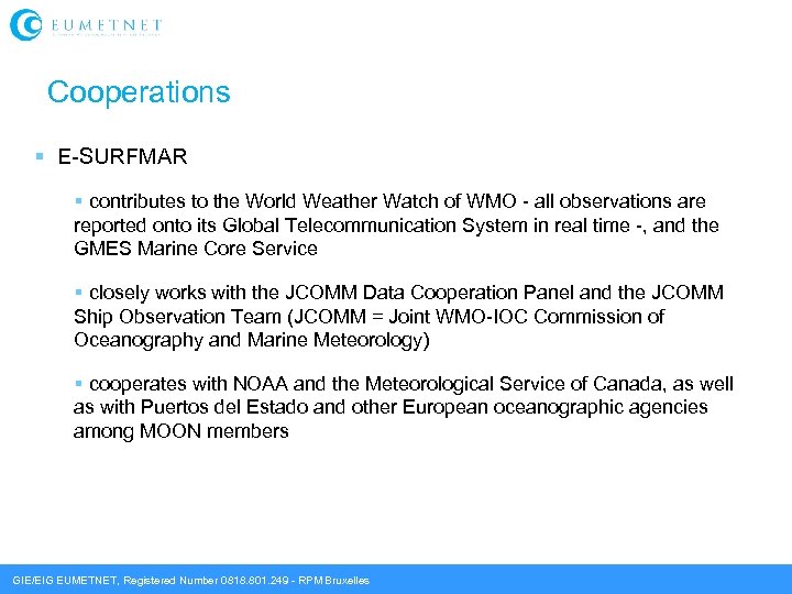 Cooperations E-SURFMAR contributes to the World Weather Watch of WMO - all observations are