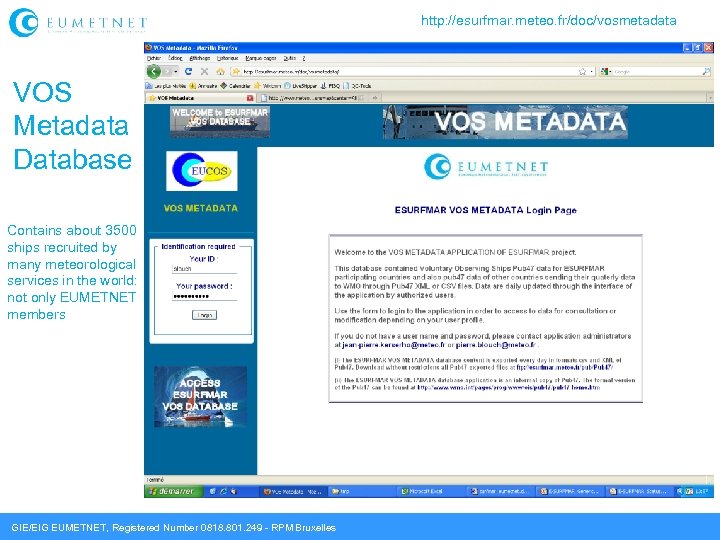 http: //esurfmar. meteo. fr/doc/vosmetadata VOS Metadata Database Contains about 3500 ships recruited by many