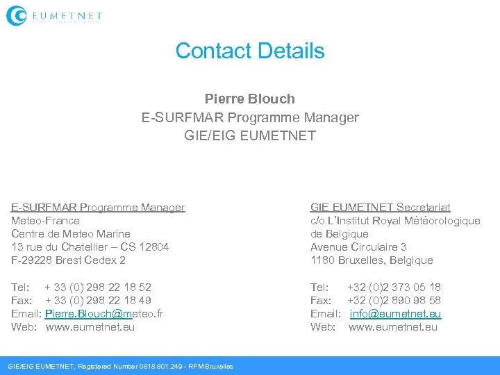 Contact Details Pierre Blouch E-SURFMAR Programme Manager GIE/EIG EUMETNET E-SURFMAR Programme Manager Meteo-France Centre