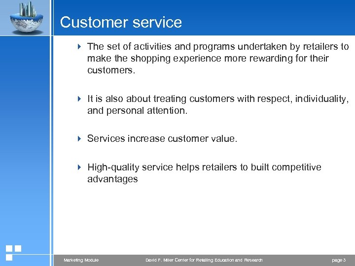 Customer service 4 The set of activities and programs undertaken by retailers to make