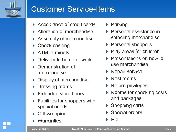 Customer Service-Items 4 4 4 4 Acceptance of credit cards Alteration of merchandise Assembly