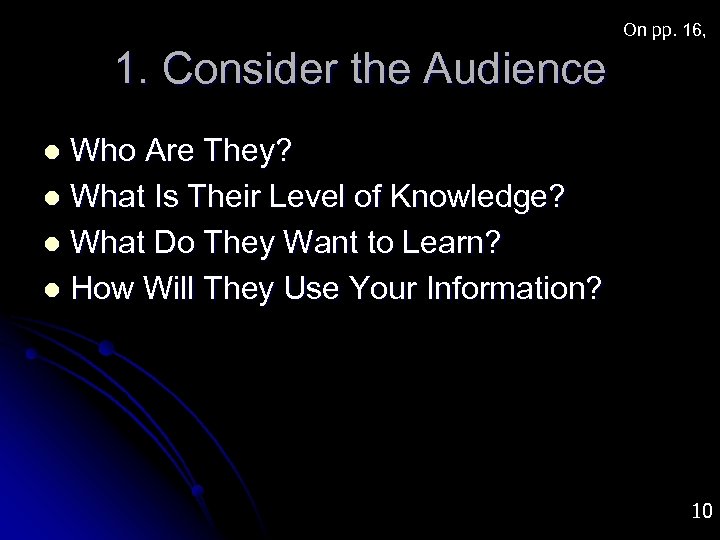 On pp. 16, 1. Consider the Audience Who Are They? l What Is Their