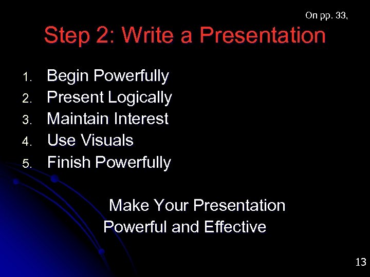 On pp. 33, Step 2: Write a Presentation 1. 2. 3. 4. 5. Begin