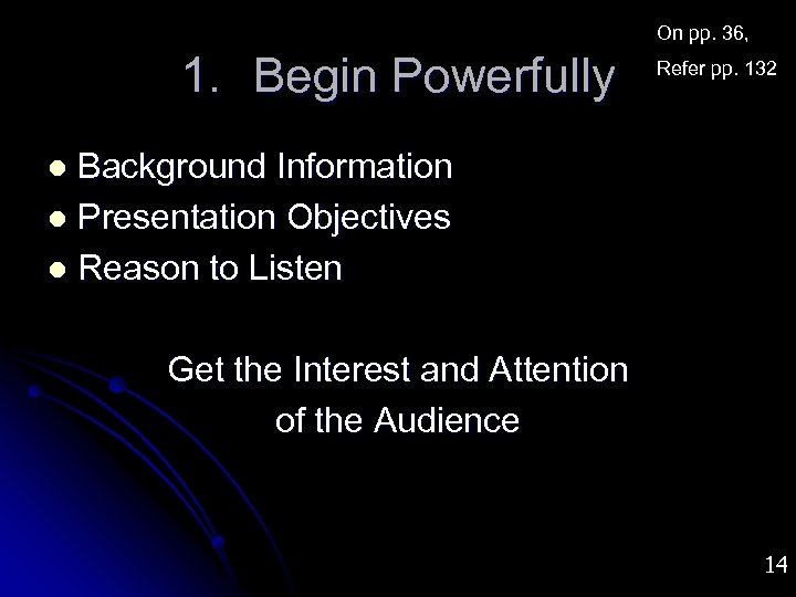 On pp. 36, 1. Begin Powerfully Refer pp. 132 Background Information l Presentation Objectives