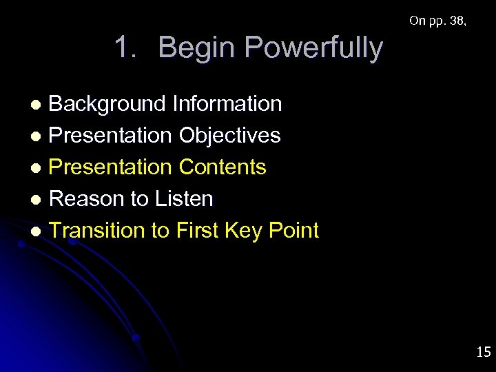 On pp. 38, 1. Begin Powerfully Background Information l Presentation Objectives l Presentation Contents