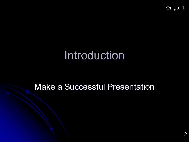 On pp. 1, Introduction Make a Successful Presentation 2 
