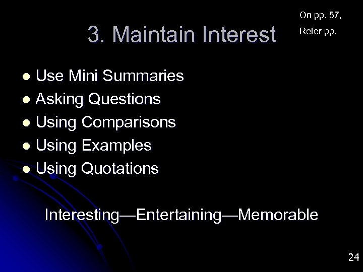On pp. 57, 3. Maintain Interest Refer pp. Use Mini Summaries l Asking Questions
