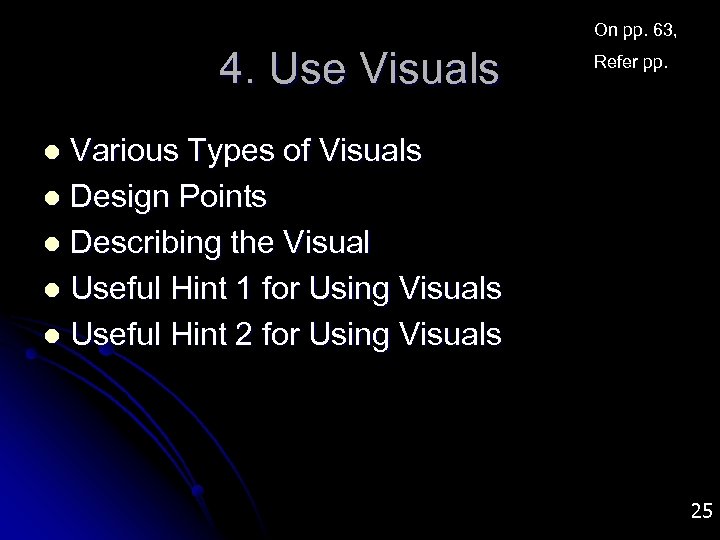 On pp. 63, 4. Use Visuals Refer pp. Various Types of Visuals l Design