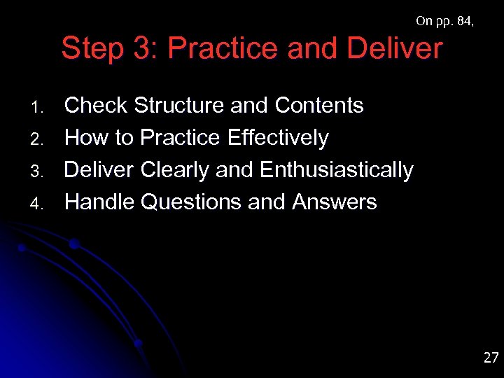 On pp. 84, Step 3: Practice and Deliver 1. 2. 3. 4. Check Structure