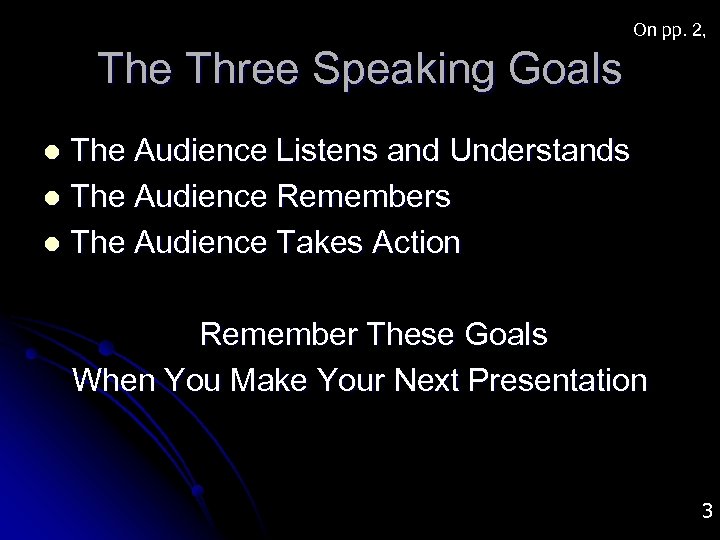 On pp. 2, The Three Speaking Goals The Audience Listens and Understands l The