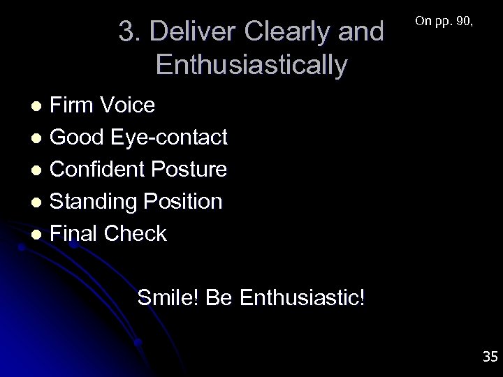 3. Deliver Clearly and Enthusiastically On pp. 90, Firm Voice l Good Eye-contact l