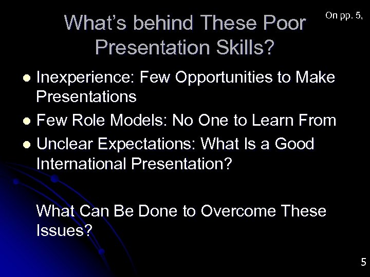 What’s behind These Poor Presentation Skills? On pp. 5, Inexperience: Few Opportunities to Make