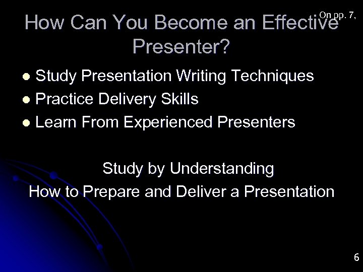 On pp. 7, How Can You Become an Effective Presenter? Study Presentation Writing Techniques