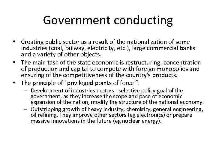 Government conducting • Creating public sector as a result of the nationalization of some