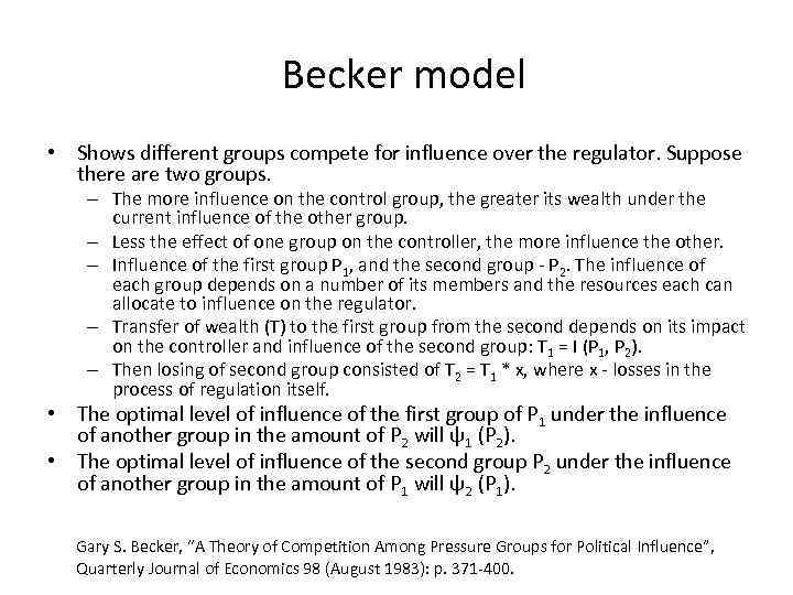 Becker model • Shows different groups compete for influence over the regulator. Suppose there