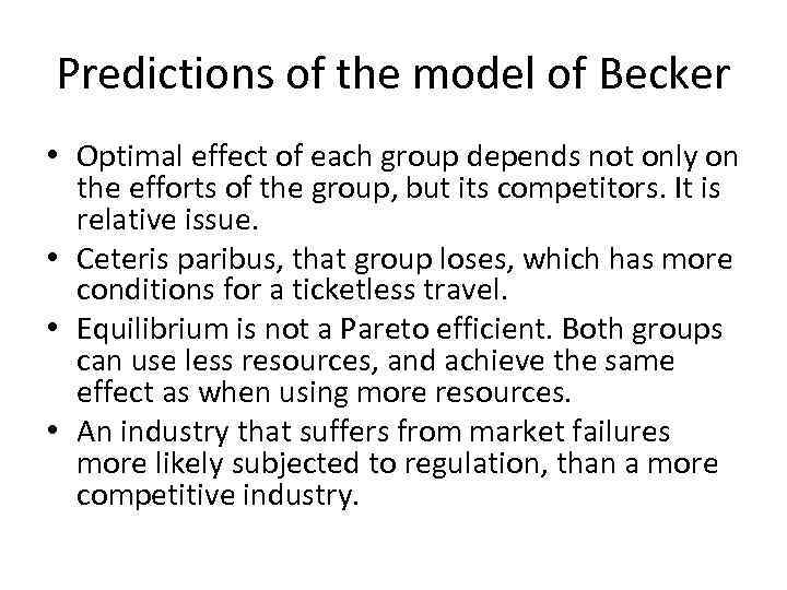 Predictions of the model of Becker • Optimal effect of each group depends not