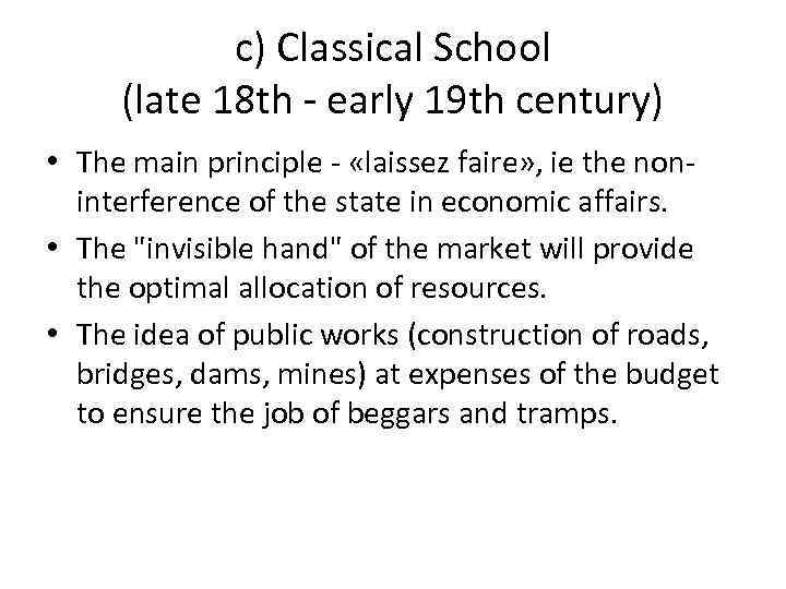 c) Classical School (late 18 th - early 19 th century) • The main