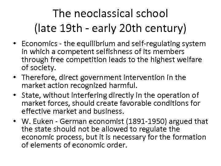 The neoclassical school (late 19 th - early 20 th century) • Economics -