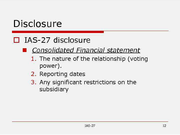 Disclosure o IAS-27 disclosure n Consolidated Financial statement 1. The nature of the relationship