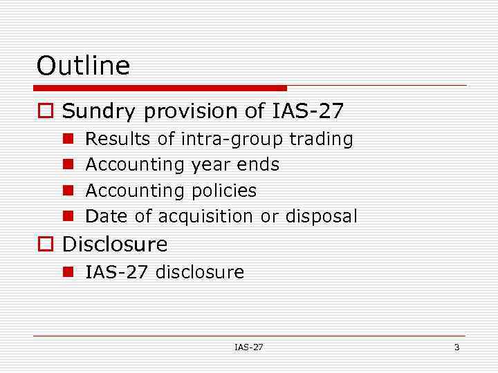 Outline o Sundry provision of IAS-27 n n Results of intra-group trading Accounting year