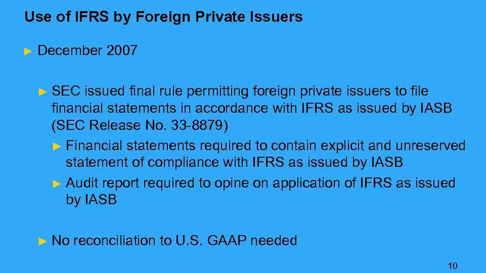 Use of IFRS by Foreign Private Issuers ► December 2007 ► SEC issued final