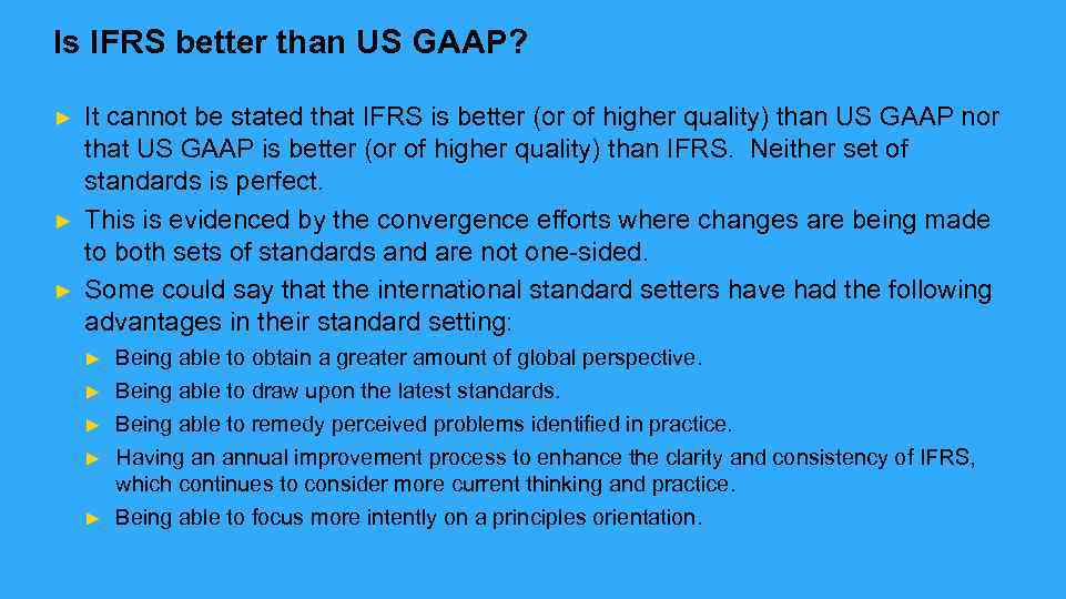 Is IFRS better than US GAAP? ► ► ► It cannot be stated that