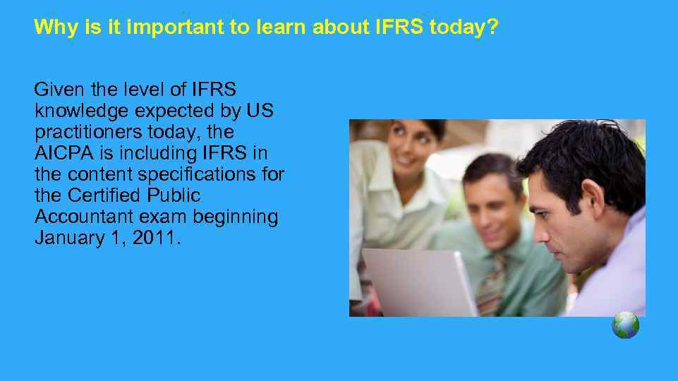 Why is it important to learn about IFRS today? Given the level of IFRS