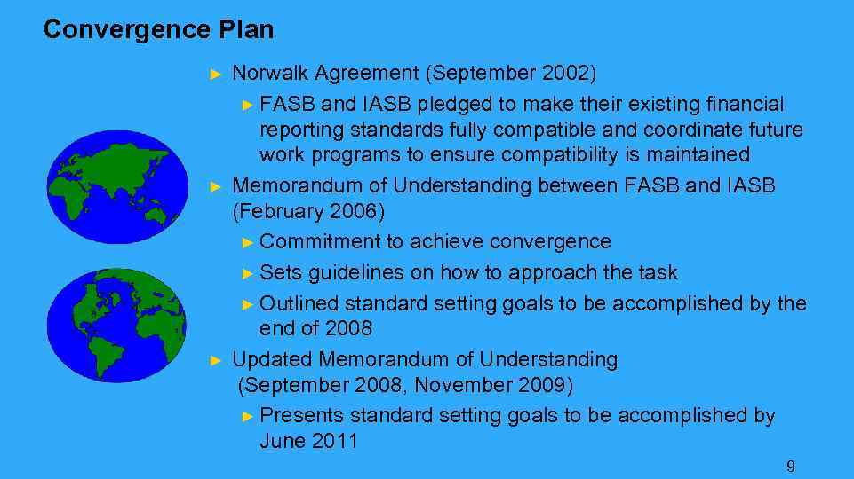 Convergence Plan ► ► ► Norwalk Agreement (September 2002) ► FASB and IASB pledged
