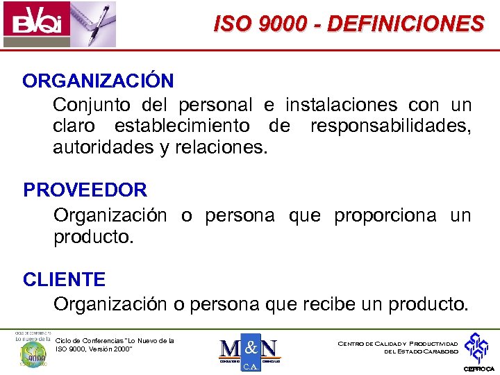 ISO 9000 - DEFINICIONES ORGANIZACIÓN Conjunto del personal e instalaciones con un claro establecimiento