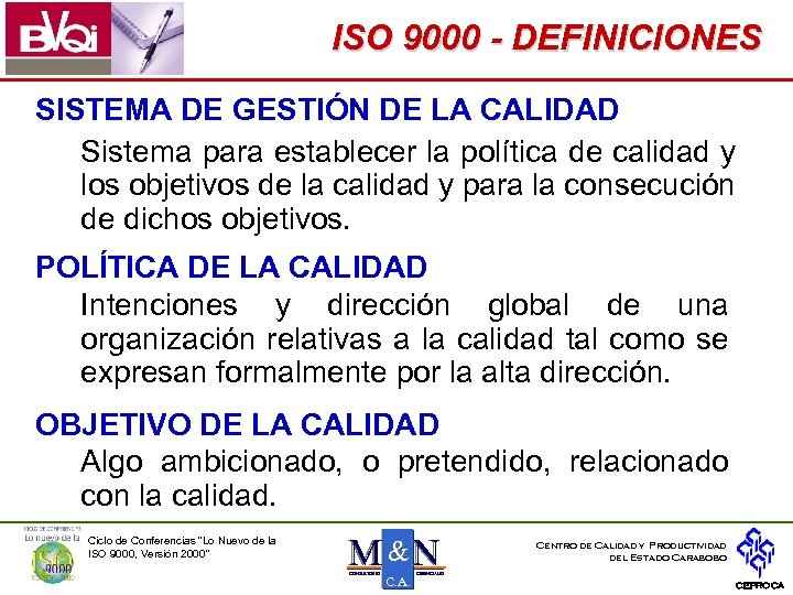 ISO 9000 - DEFINICIONES SISTEMA DE GESTIÓN DE LA CALIDAD Sistema para establecer la