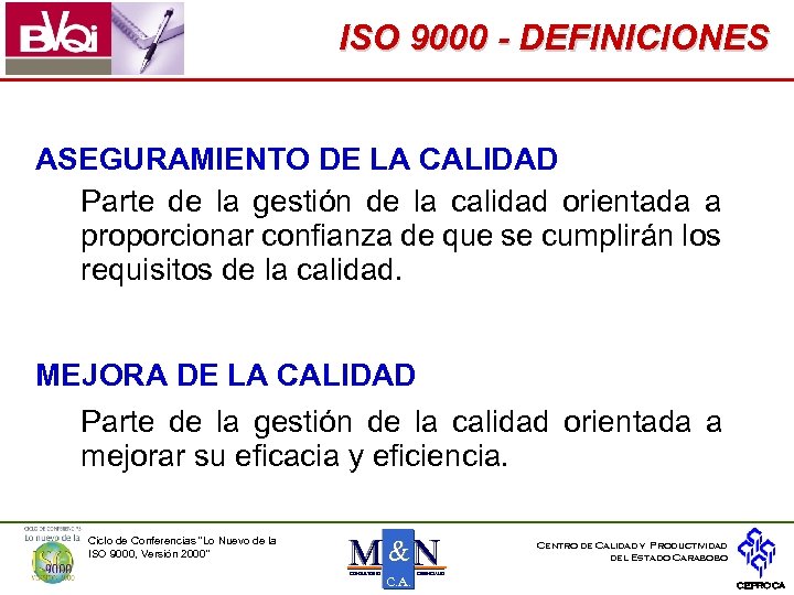 ISO 9000 - DEFINICIONES ASEGURAMIENTO DE LA CALIDAD Parte de la gestión de la