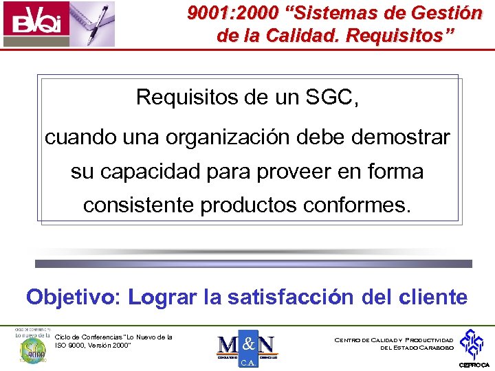 9001: 2000 “Sistemas de Gestión de la Calidad. Requisitos” Requisitos de un SGC, cuando