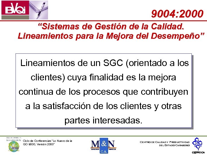 9004: 2000 “Sistemas de Gestión de la Calidad. Lineamientos para la Mejora del Desempeño”