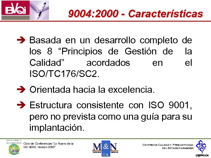 9004: 2000 - Características è Basada en un desarrollo completo de los 8 “Principios