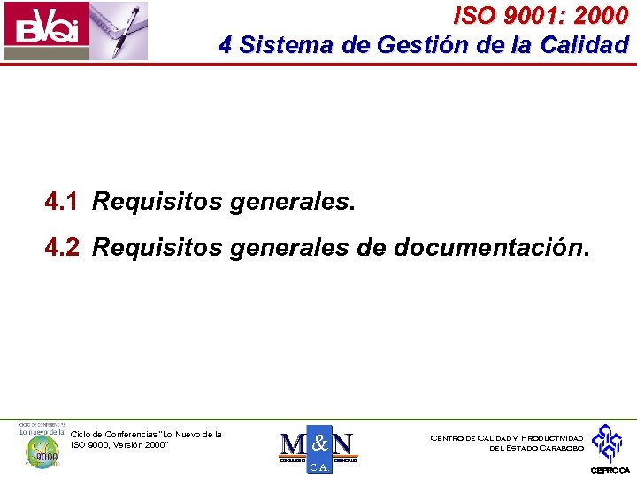 ISO 9001: 2000 4 Sistema de Gestión de la Calidad 4. 1 Requisitos generales.