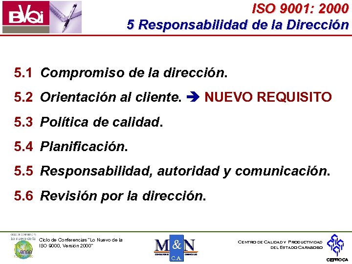 ISO 9001: 2000 5 Responsabilidad de la Dirección 5. 1 Compromiso de la dirección.