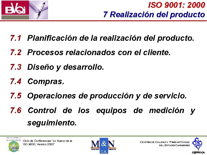 ISO 9001: 2000 7 Realización del producto 7. 1 Planificación de la realización del