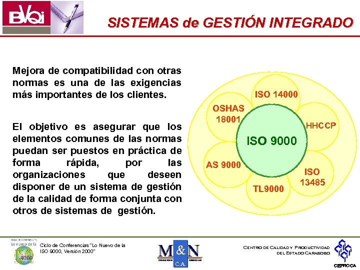 SISTEMAS de GESTIÓN INTEGRADO Mejora de compatibilidad con otras normas es una de las