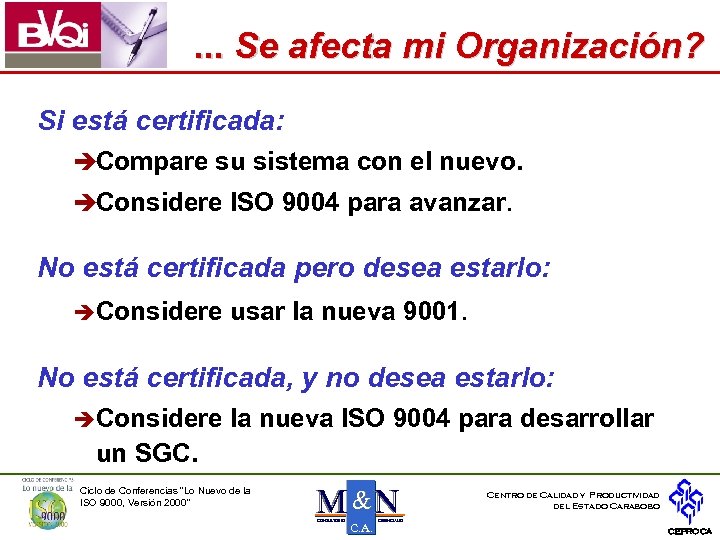 . . . Se afecta mi Organización? Si está certificada: èCompare su sistema con