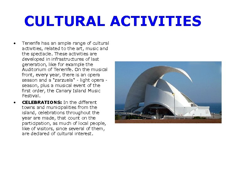 CULTURAL ACTIVITIES • • Tenerife has an ample range of cultural activities, related to