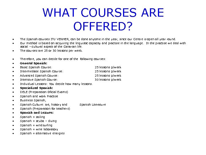 WHAT COURSES ARE OFFERED? • • • The Spanish courses ITU VENHER, can be