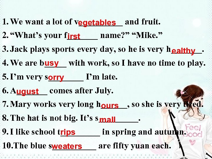 1. We want a lot of v_____ and fruit. egetables 2. “What’s your f_______