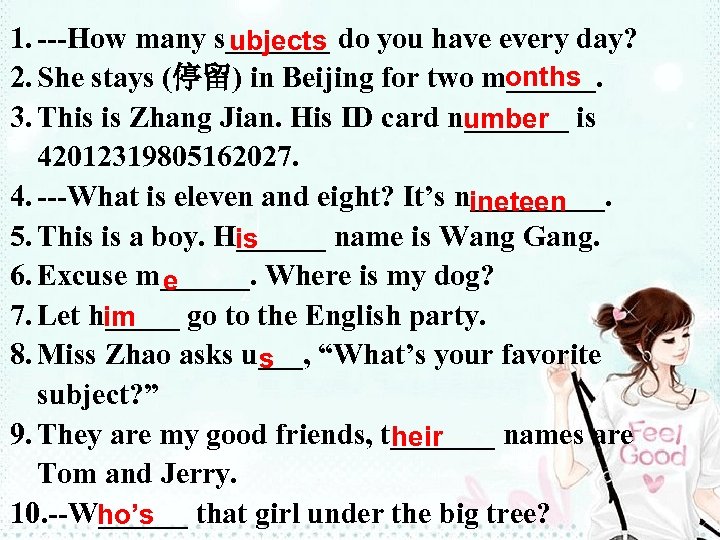 1. ---How many s_______ do you have every day? ubjects onths 2. She stays