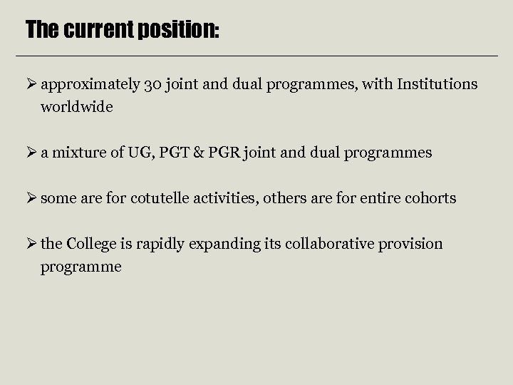 The current position: Ø approximately 30 joint and dual programmes, with Institutions worldwide Ø