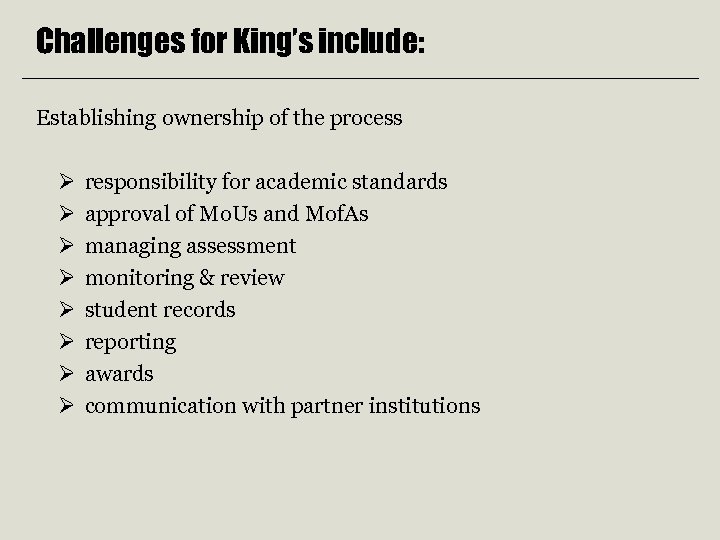 Challenges for King’s include: Establishing ownership of the process Ø Ø Ø Ø responsibility